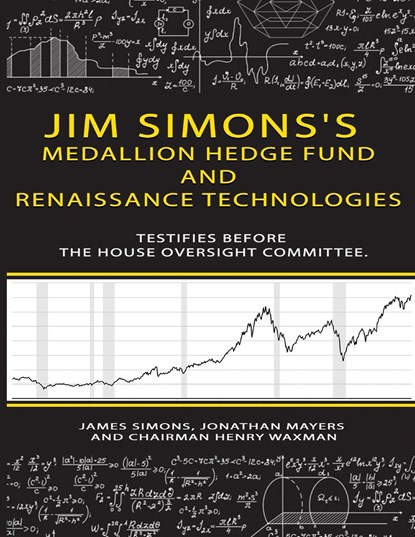 Jim Simons's Medallion hedge fund and Renaissance technologies testifies before the House Oversight Committee., James Simons ; Jonathan Mayers ; Chairman Henry Waxman - Paperback - 9784082519704