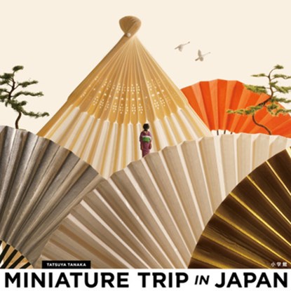 Miniature Trip in Japan, Tatsuya Tanaka - Paperback - 9784096823187
