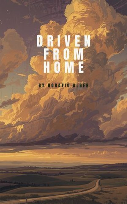 Driven from Home, Horatio Alger - Ebook - 9784118375823