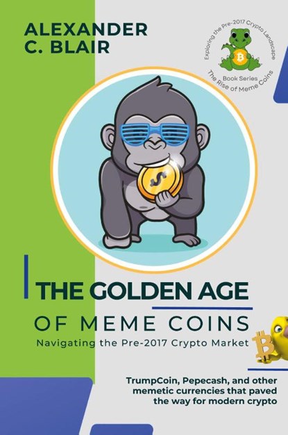 The Golden Age of Meme Coins, Alexander C. Blair - Paperback - 9784143444181