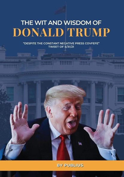 The Wit and Wisdom of Donald J. Trump, X. Publius - Paperback - 9784266603779