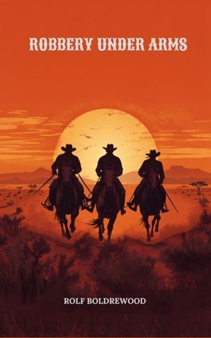 Robbery Under Arms, Rolf Boldrewood - Ebook - 9784267666636