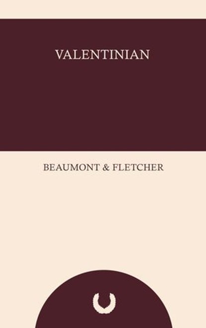 Valentinian, Beaumont and Fletcher - Ebook - 9784303132828
