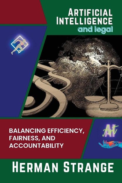Artificial Intelligence and legal-Balancing Efficiency, Fairness, and Accountability, Herman Strange - Paperback - 9784336809377