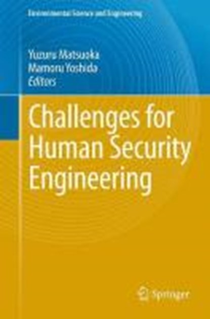 Challenges for Human Security Engineering, MATSUOKA,  Yuzuru ; Yoshida, Mamoru - Paperback - 9784431542872