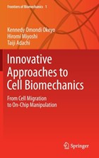 Innovative Approaches to Cell Biomechanics | Kennedy Omondi Okeyo ; Hiromi Miyoshi ; Taiji Adachi | 