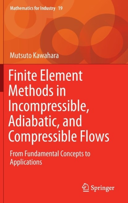 Finite Element Methods in Incompressible, Adiabatic, and Compressible Flows, niet bekend - Gebonden - 9784431554493