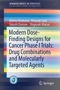 Modern Dose-Finding Designs for Cancer Phase I Trials: Drug Combinations and Molecularly Targeted Agents | Hirakawa, Akihiro ; Sato, Hiroyuki ; Daimon, Takashi ; Matsui, Shigeyuki | 