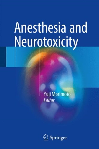 Anesthesia and Neurotoxicity, niet bekend - Gebonden - 9784431556237