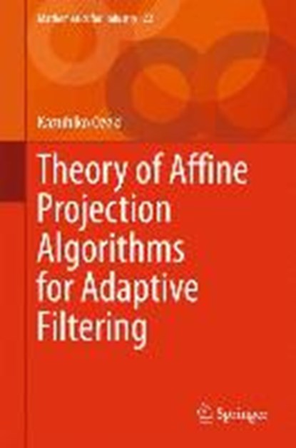 Theory of Affine Projection Algorithms for Adaptive Filtering, OZEKI,  Kazuhiko - Gebonden - 9784431557371