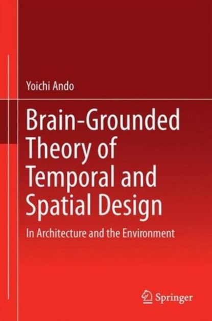 Brain-Grounded Theory of Temporal and Spatial Design, niet bekend - Gebonden - 9784431558897