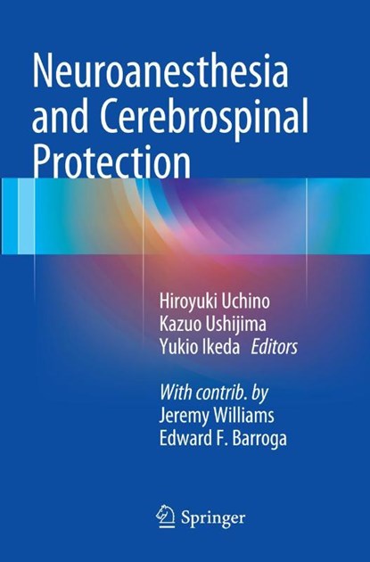 Neuroanesthesia and Cerebrospinal Protection, Hiroyuki Uchino ; Kazuo Ushijima ; Yukio Ikeda - Paperback - 9784431561446