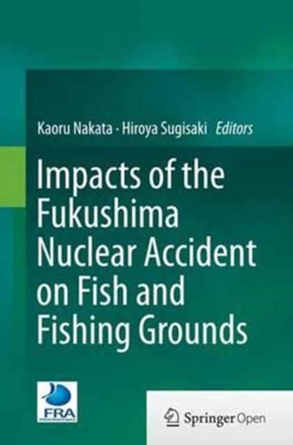 Impacts of the Fukushima Nuclear Accident on Fish and Fishing Grounds, niet bekend - Paperback - 9784431562573