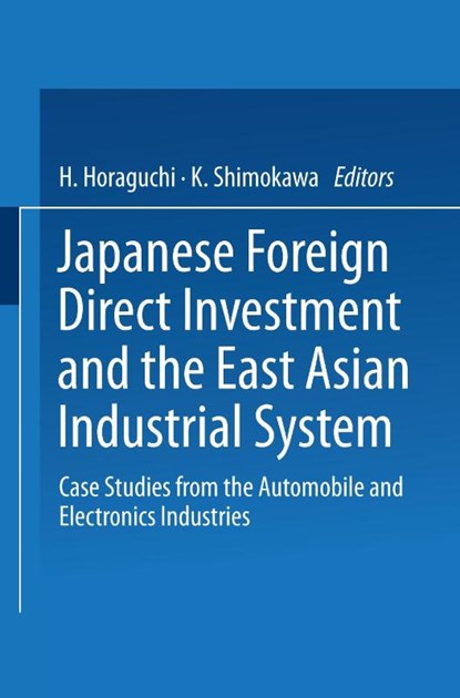 Japanese Foreign Direct Investment and the East Asian Industrial System, H. Horaguchi ; K. Shimokawa - Paperback - 9784431669920