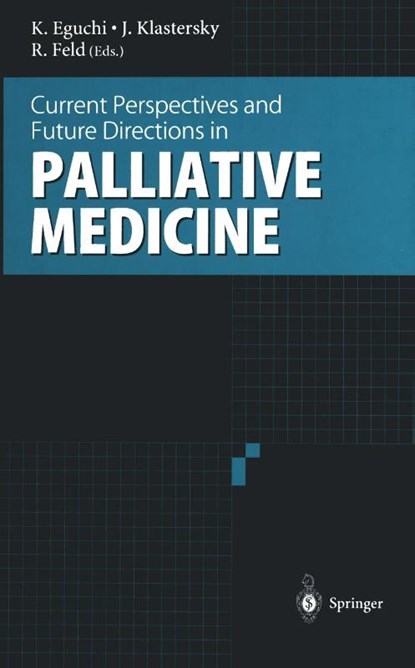 Current Perspectives and Future Directions in Palliative Medicine, Kenji Eguchi ; Jean Klastersky ; Ronald Feld - Paperback - 9784431684961