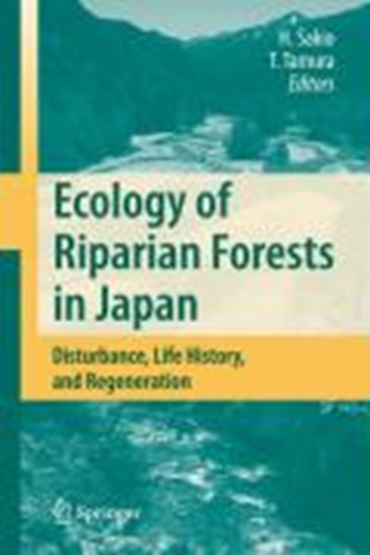 Ecology of Riparian Forests in Japan, Hitoshi Sakio ; Toshikazu Tamura - Gebonden - 9784431767367
