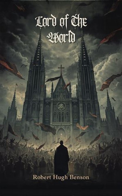 Lord of the World, Robert Hugh Benson - Ebook - 9784433238803