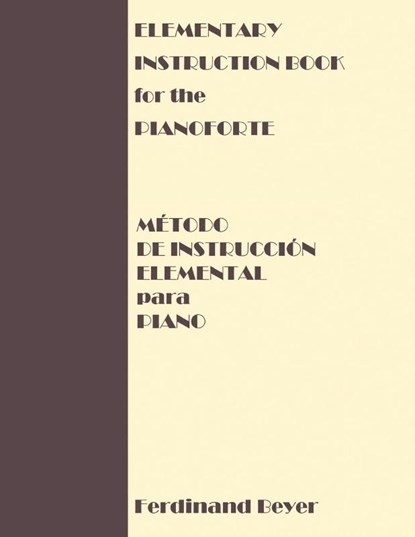 Elementary Instruction Book for the Pianoforte/Metodo de Instruccion Elemental para Piano, Ferdinand Beyer - Paperback - 9784630774784