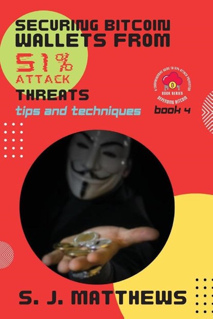 Securing Bitcoin Wallets from 51% Attack Threats, S. J. Matthews - Paperback - 9784655411350