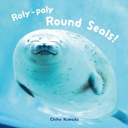 Roly-Poly Round Seals!, PIE International - Gebonden - 9784756254740