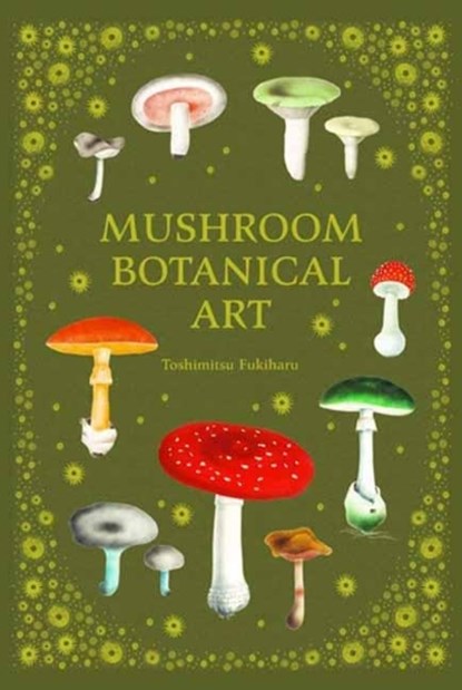 Mushroom Botanical Art, PIE International - Gebonden Gebonden - 9784756254757