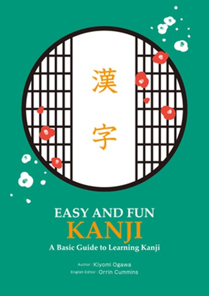 Easy and Fun Kanji: A Basic Guide to Learning Kanji, Kiyomi Ogawa - Paperback - 9784794605016