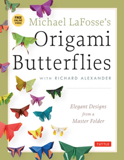 Michael LaFosse's Origami Butterflies, Michael G. LaFosse ; Richard L. Alexander - Paperback Gebonden - 9784805312261