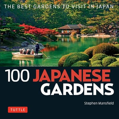 100 Japanese Gardens, Stephen Mansfield - Paperback - 9784805314562
