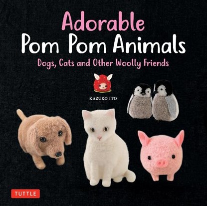 Adorable Pom Pom Animals, Kazuko Ito - Paperback - 9784805314852