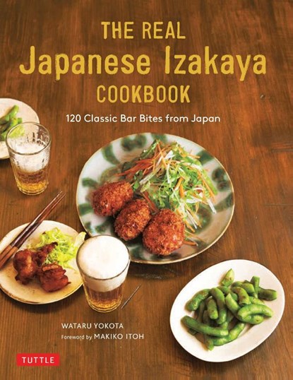 The Real Japanese Izakaya Cookbook, Wataru Yokota ; Makiko Itoh - Gebonden - 9784805315286