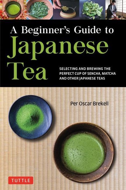 A Beginner's Guide to Japanese Tea, Per Oscar Brekell - Paperback - 9784805316382