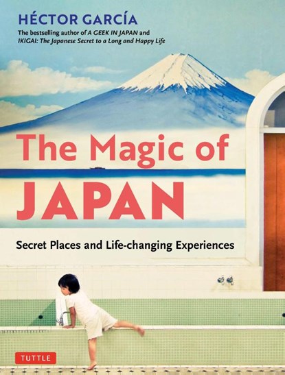 The Magic of Japan, Hector Garcia - Paperback Gebonden - 9784805316528