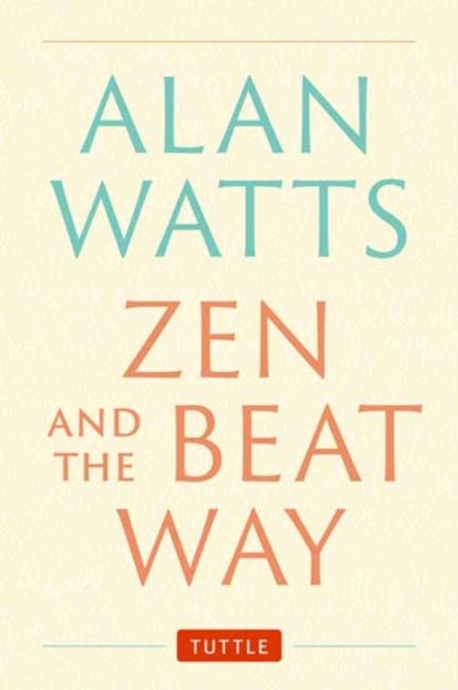 Zen and the Beat Way, Alan Watts - Gebonden - 9784805317068