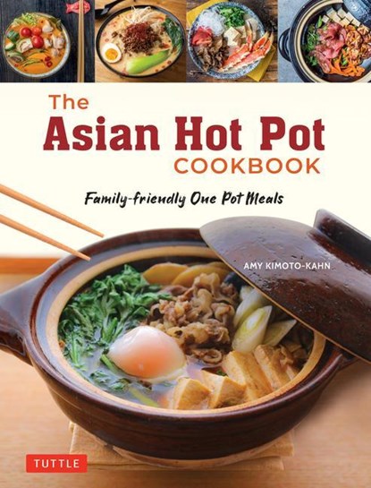 The Asian Hot Pot Cookbook, Amy Kimoto-Kahn - Paperback - 9784805317198