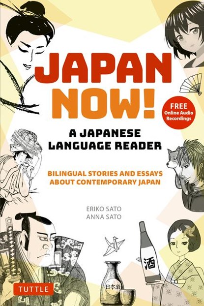 Japan Now! A Japanese Language Reader, Eriko Sato ; Anna Sato - Paperback - 9784805317846