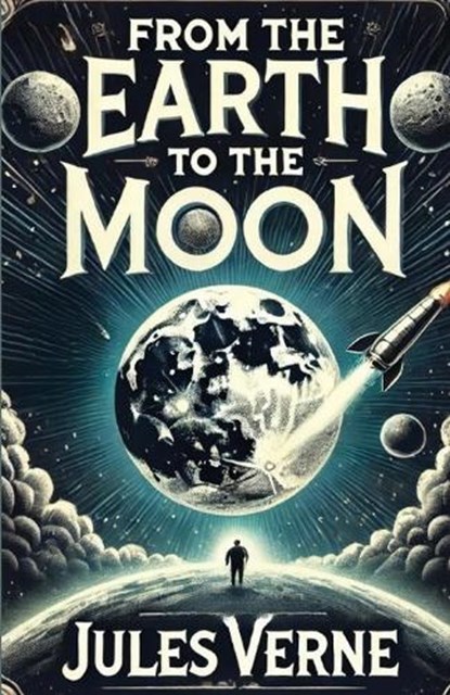 From the Earth to the Moon(Illustrated), Jules Verne - Paperback - 9784806744740