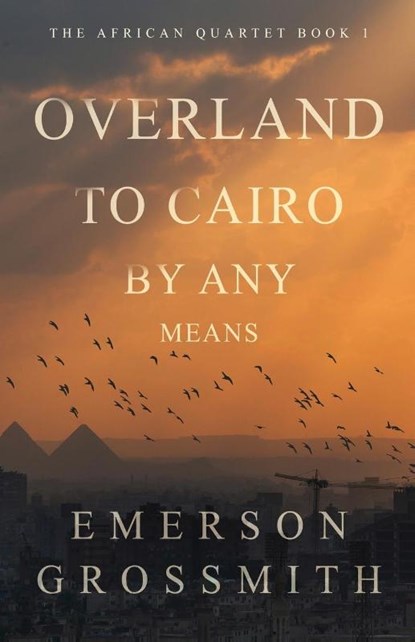 Overland To Cairo By Any Means, Emerson Grossmith - Paperback - 9784824172389