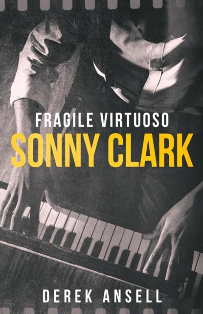 Sonny Clark - Fragile Virtuoso, Derek Ansell - Paperback - 9784824197016