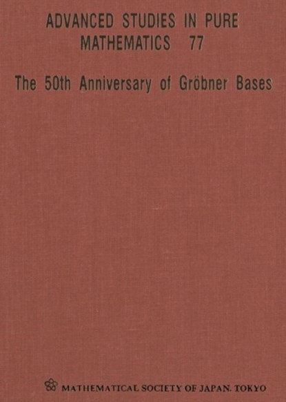 50th Anniversary Of Grobner Bases, The - Proceedings Of The 8th Mathematical Society Of Japan Seasonal Institute (Msj Si 2015), Takayuki Hibi - Gebonden - 9784864970525