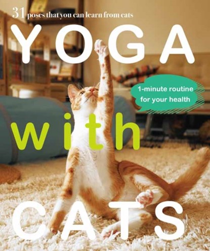 Yoga with Cats: 31 Yoga Stretches Inspired by Cats, Masako Miyagawa - Paperback - 9784865050998