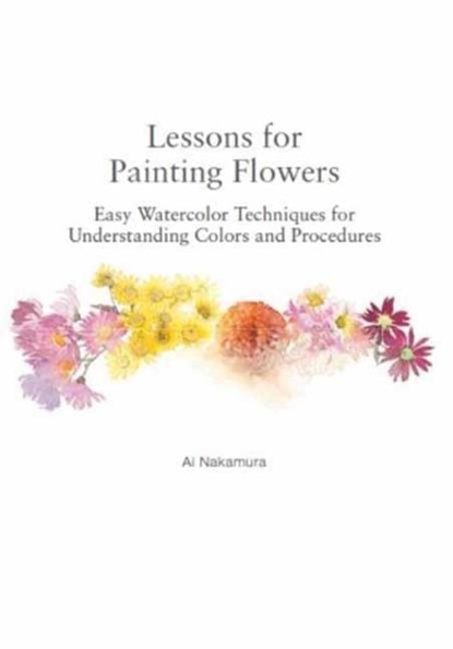 Lessons for Painting Flowers, Ai Nakamura - Paperback - 9784865054897