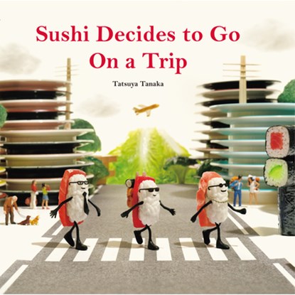 Sushi Decides to Go on a Trip, Tatsuya Tanaka - Gebonden - 9784865055511