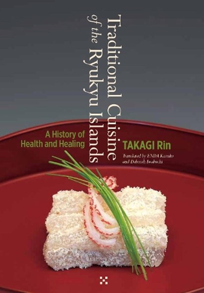 Traditional Cuisine of the Ryukyu Islands, Takagi Rin - Gebonden - 9784866581316