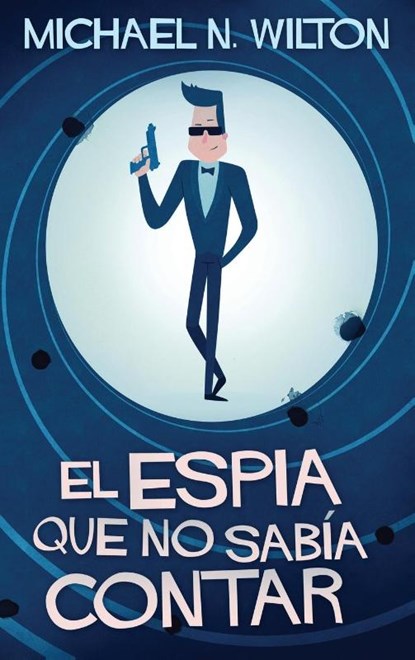 El espia que no sabia contar, Michael N Wilton - Gebonden - 9784867476871