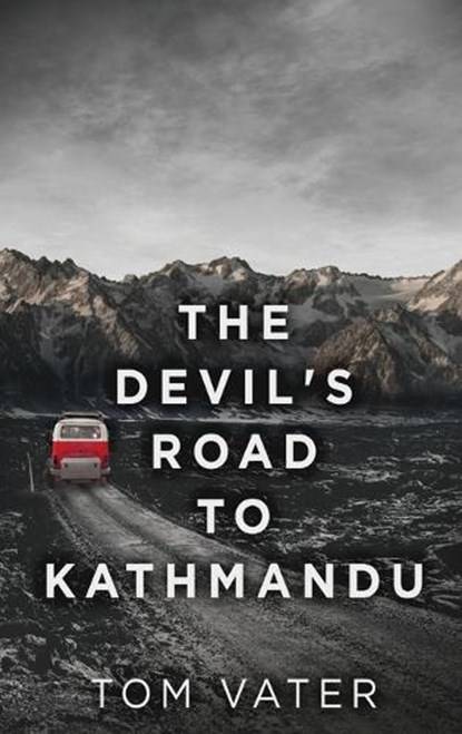 The Devil's Road To Kathmandu, VATER,  Tom - Gebonden - 9784867477823