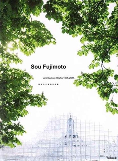 Sou Fujimoto - Architecture Works 1995-2015, niet bekend - Paperback - 9784887063495