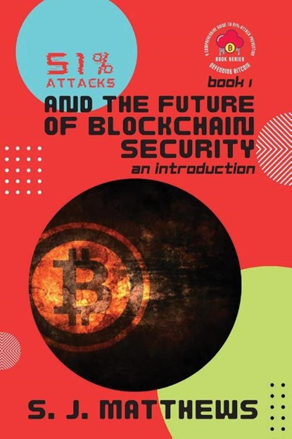 51% Attacks and the Future of Blockchain Security, S. J. Matthews - Paperback - 9784898514962