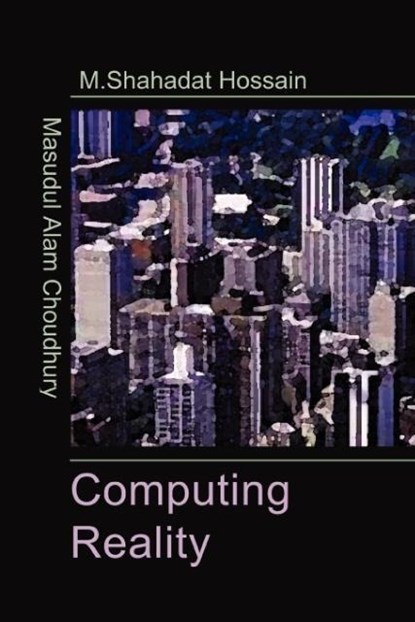 Computing Reality, Masudul (Trisakti University Indonesia) Choudhury ; Mohammed Shahadat Hossain - Paperback - 9784902837131