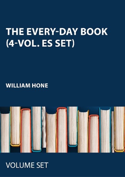 The Every-day Book, HONE,  William - Gebonden - 9784905211044