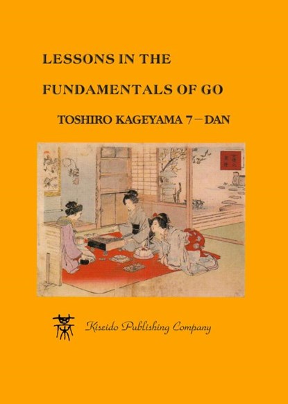 Lessons in the Fundamentals of Go, Toshiro Kageyama - Paperback - 9784906574285